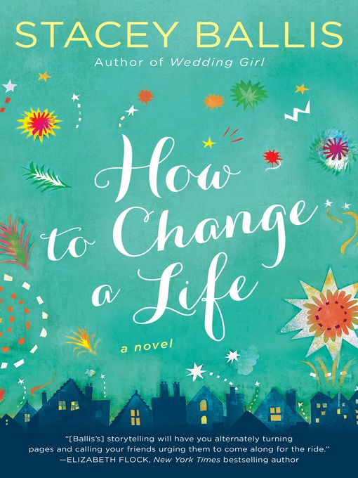 Title details for How to Change a Life by Stacey Ballis - Wait list